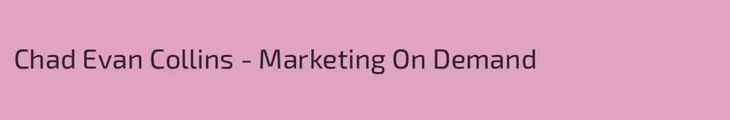 Chad Evan Collins - Marketing On Demand